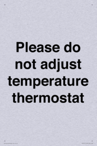 Please do not adjust temperature thermostat